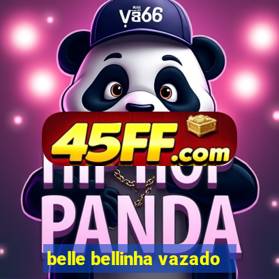 belle bellinha vazado